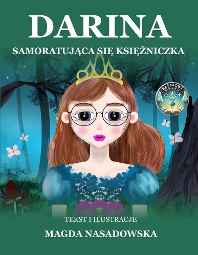 Okładka książki Darina — Samoratująca się Księżniczka autorstwa Magdy Nasadowskiej